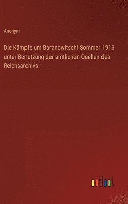 bokomslag Kämpfe um Baranowitschi Sommer 1916 unter Benutzung der amtlichen Quellen des Reichsarchivs