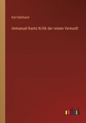 Immanuel Kants Kritik der reinen Vernunft 1
