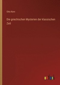 bokomslag Die griechischen Mysterien der klassischen Zeit