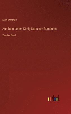 Aus Dem Leben Knig Karls von Rumnien 1