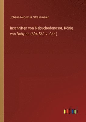 Inschriften von Nabuchodonosor, Knig von Babylon (604-561 v. Chr.) 1