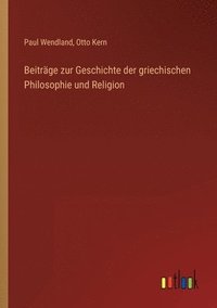 bokomslag Beitrge zur Geschichte der griechischen Philosophie und Religion