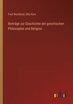 Beitrge zur Geschichte der griechischen Philosophie und Religion 1