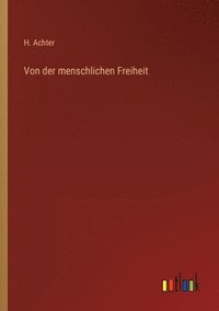 bokomslag Von der menschlichen Freiheit