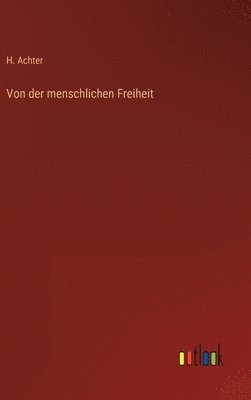 bokomslag Von der menschlichen Freiheit