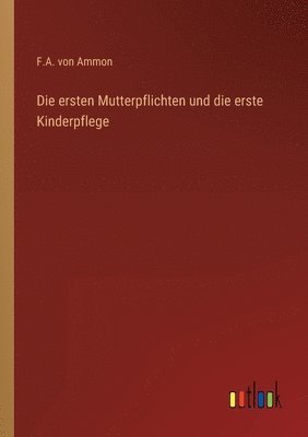 bokomslag ersten Mutterpflichten und die erste Kinderpflege