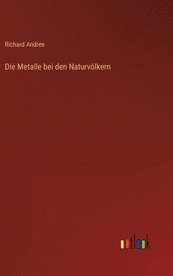 bokomslag Metalle bei den Naturvölkern