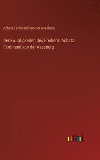 bokomslag Denkwrdigkeiten des Freiherrn Achatz Ferdinand von der Asseburg