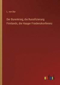 bokomslag Der Burenkrieg, die Russifizierung Finnlands, die Haager Friedenskonferenz