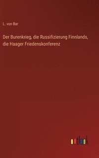 bokomslag Der Burenkrieg, die Russifizierung Finnlands, die Haager Friedenskonferenz