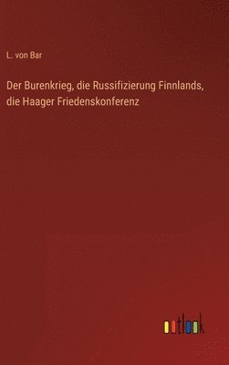 bokomslag Der Burenkrieg, die Russifizierung Finnlands, die Haager Friedenskonferenz