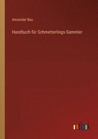 bokomslag Handbuch fur Schmetterlings-Sammler