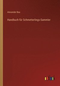 bokomslag Handbuch für Schmetterlings-Sammler