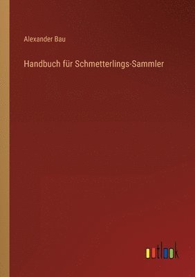 bokomslag Handbuch fur Schmetterlings-Sammler