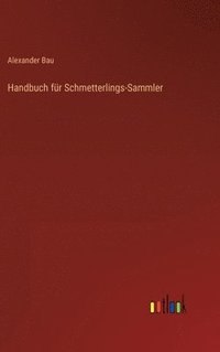 bokomslag Handbuch fr Schmetterlings-Sammler