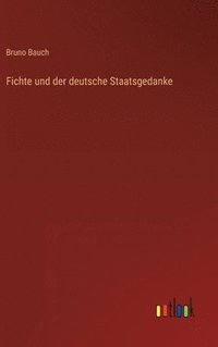 bokomslag Fichte und der deutsche Staatsgedanke