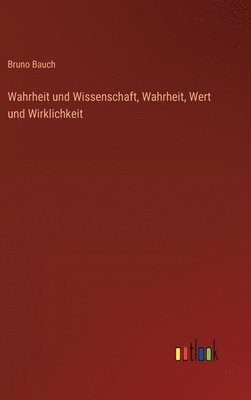 Wahrheit und Wissenschaft, Wahrheit, Wert und Wirklichkeit