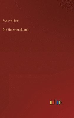 Die Holzmesskunde 1