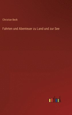 bokomslag Fahrten und Abenteuer zu Land und zur See