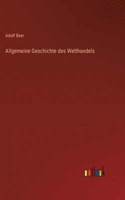 Allgemeine Geschichte des Welthandels 1