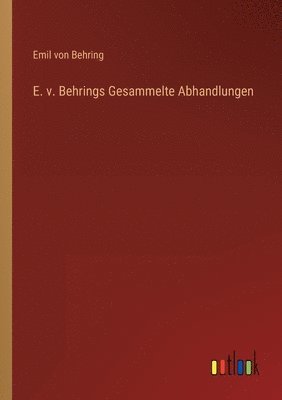 E. v. Behrings Gesammelte Abhandlungen
