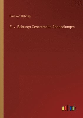 E. v. Behrings Gesammelte Abhandlungen 1