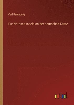 bokomslag Die Nordsee-Inseln an der deutschen Kste