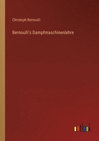 bokomslag Bernoulli's Dampfmaschinenlehre