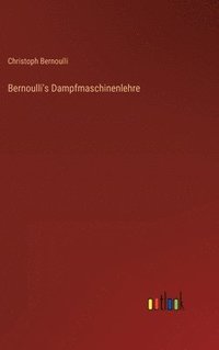 bokomslag Bernoulli's Dampfmaschinenlehre