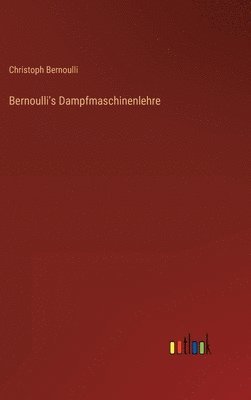 bokomslag Bernoulli's Dampfmaschinenlehre