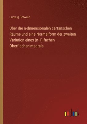 bokomslag ber die n-dimensionalen cartanschen Rume und eine Normalform der zweiten Variation eines (n-1)-fachen Oberflchenintegrals