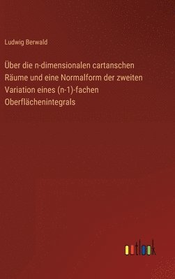 Ludwig Berwald - Über die n-dimensionalen cartanschen Räume und eine Normalform der zweiten Variation eines (n-1)-fachen Oberflächenintegrals, Inbunden