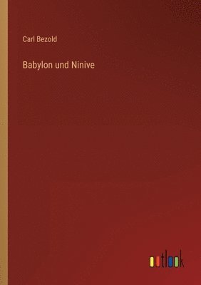 Carl Bezold - Babylon und Ninive, Häftad