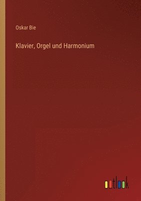 bokomslag Klavier, Orgel und Harmonium