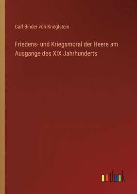 bokomslag Friedens- und Kriegsmoral der Heere am Ausgange des XIX Jahrhunderts