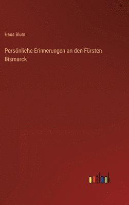 bokomslag Persnliche Erinnerungen an den Frsten Bismarck