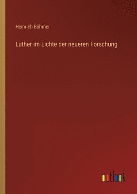 Luther im Lichte der neueren Forschung