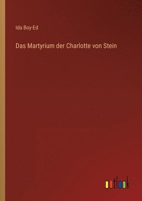 bokomslag Das Martyrium der Charlotte von Stein