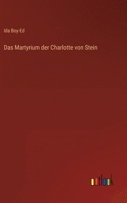 Das Martyrium der Charlotte von Stein 1