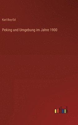 Peking und Umgebung im Jahre 1900 1