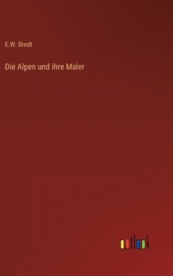 Die Alpen und ihre Maler 1