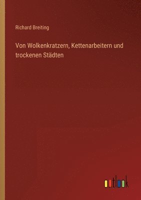 Von Wolkenkratzern, Kettenarbeitern und trockenen Stadten 1