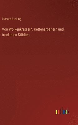 bokomslag Von Wolkenkratzern, Kettenarbeitern und trockenen Stdten