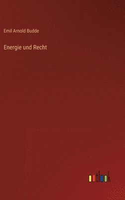 Emil Arnold Budde - Energie und Recht, Inbunden