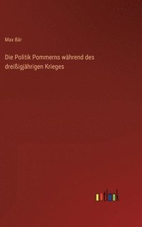 bokomslag Die Politik Pommerns whrend des dreiigjhrigen Krieges