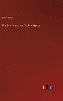 bokomslag Die Entstehung der Volkswirtschaft