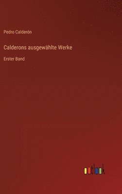 Calderons ausgewhlte Werke 1