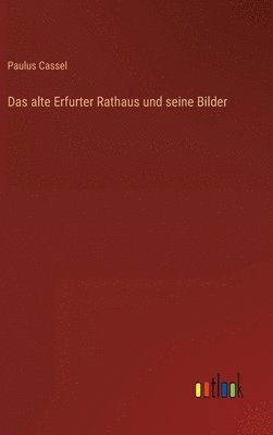 Das alte Erfurter Rathaus und seine Bilder 1