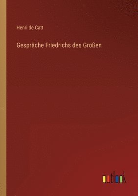 Gesprche Friedrichs des Groen 1