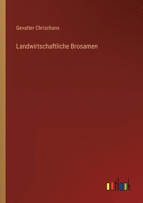 bokomslag Landwirtschaftliche Brosamen